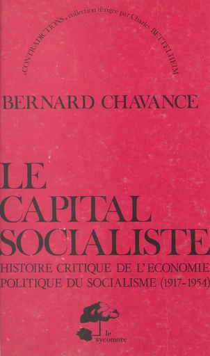 Le capital socialiste : histoire critique de l'économie politique du socialisme (1917-1954) - Bernard Chavance - FeniXX réédition numérique