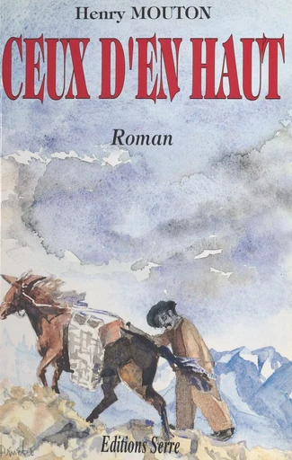 Ceux d'en haut (1). Les Bergié du Pra du Loup : quelques-uns d'en haut - Henry Mouton - FeniXX réédition numérique