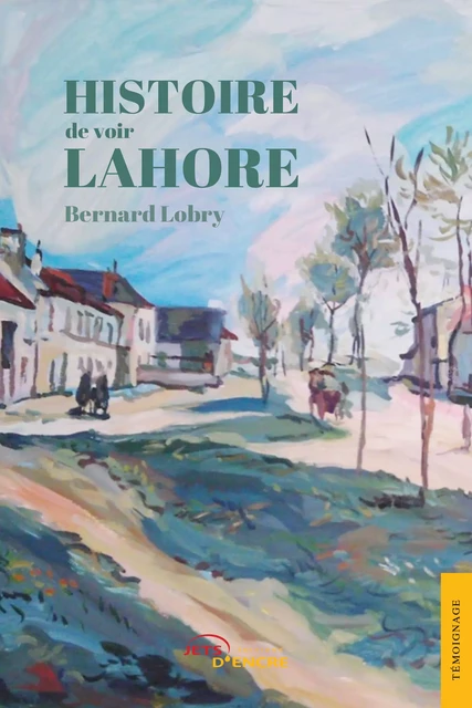 Histoire de voir Lahore - Bernard Lobry - Editions Jets d'Encre