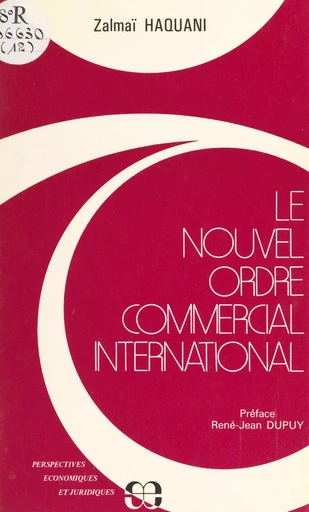 Le nouvel ordre commercial international - Zalmaï Haquani - FeniXX réédition numérique