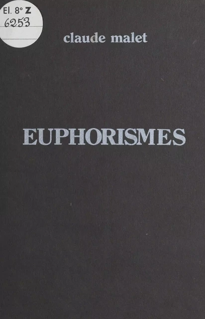 Euphorismes - Claude Malet - FeniXX réédition numérique