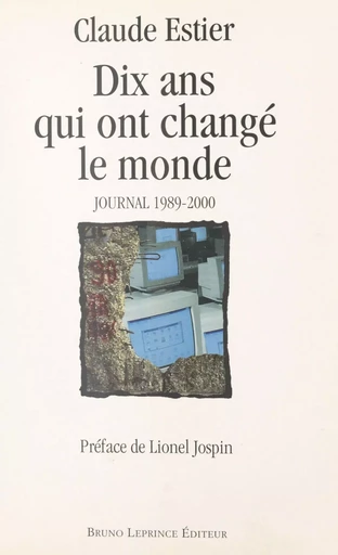 Dix ans qui ont changé le monde : journal 1989-2000 - Claude Estier - FeniXX réédition numérique