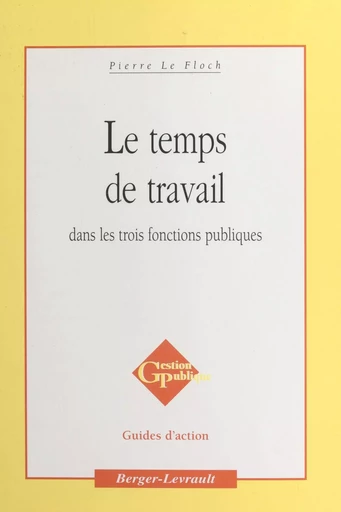 Le temps de travail dans les trois fonctions publiques - Pierre Le Floch - FeniXX réédition numérique