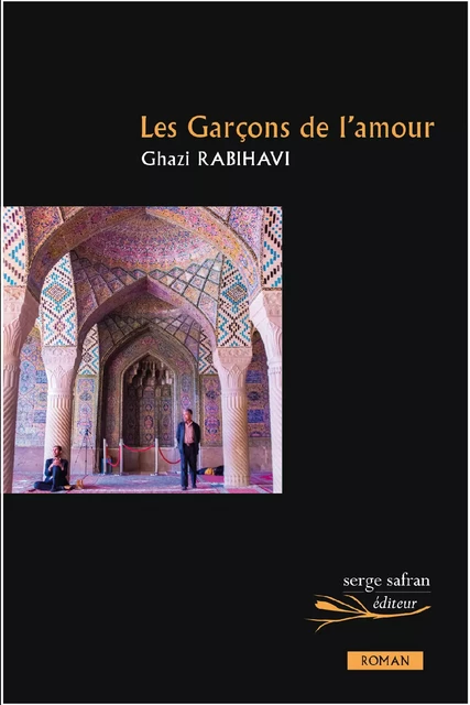 Les garçons de l'amour - Ghazi Rabihavi - Serge Safran