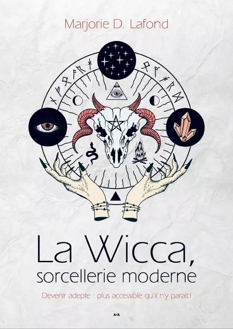 La Wicca, sorcellerie moderne - Marjorie D. Lafond - Éditions AdA