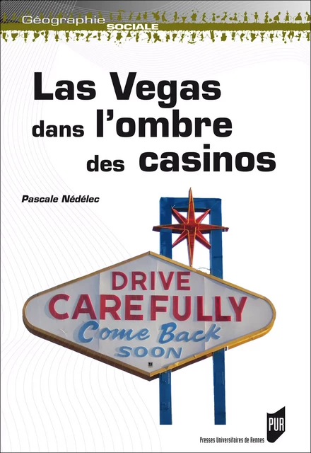 Las Vegas dans l’ombre des casinos - Pascale Nédelec - Presses universitaires de Rennes