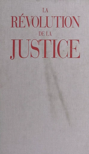 La Révolution de la justice : des lois du roi au droit moderne - Philippe Boucher - FeniXX réédition numérique