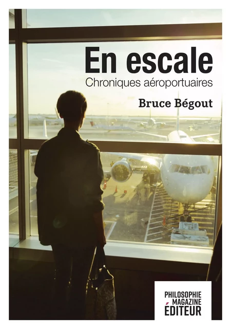 En escale - Bruce Bégout - Philo Editions