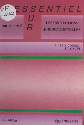 Les institutions juridictionnelles - Franck Arpin-Gonnet, Jean Laingui - FeniXX réédition numérique