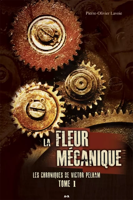 La Fleur mécanique - Pierre-Olivier Lavoie - Éditions AdA