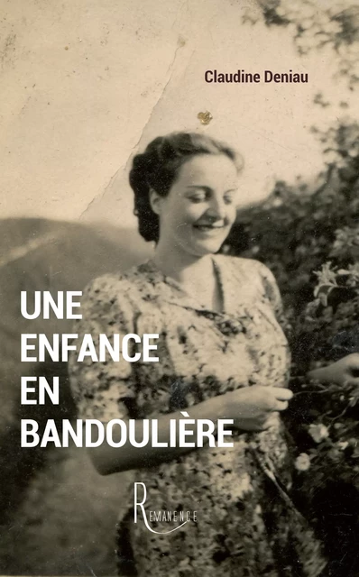 Une enfance en bandoulière - Claudine Deniau - éditions de la Rémanence