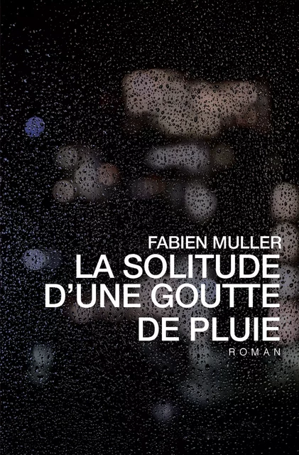 La solitude d'une goutte de pluie - Fabien Muller - Paul&Mike