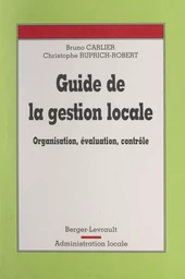 Guide de la gestion locale : organisation, évaluation, contrôle