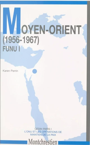 Moyen-Orient (1956-1967) : FUNU I - Karen Perrin - FeniXX réédition numérique