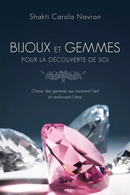 Bijoux et gemmes pour la découverte de soi - Shakti Carola Navran - Éditions AdA