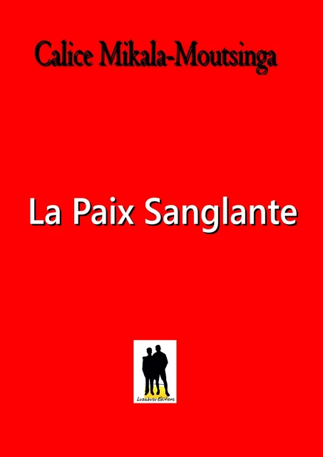 La paix sanglante - Calice Mikala-Moutsinga - Luzabusu Editions