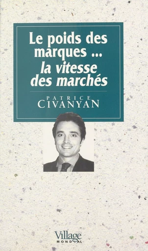 Le poids des marques… la vitesse des marchés - Patrice Civanyan - FeniXX réédition numérique