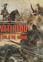 Waterloo : la fin d'un monde