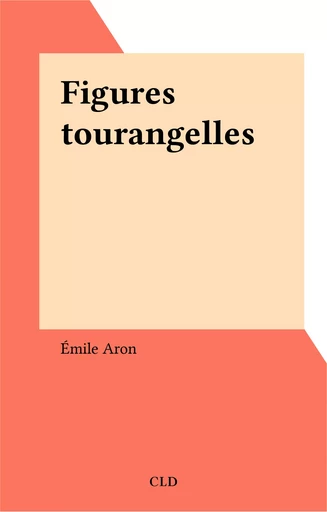 Figures tourangelles - Émile Aron - FeniXX réédition numérique