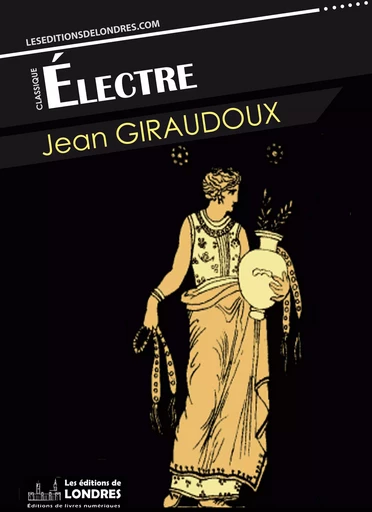 Électre - Jean Giraudoux - Les Editions de Londres