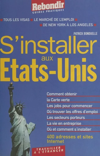 S'installer aux États-Unis - Patrick Bonduelle - FeniXX réédition numérique