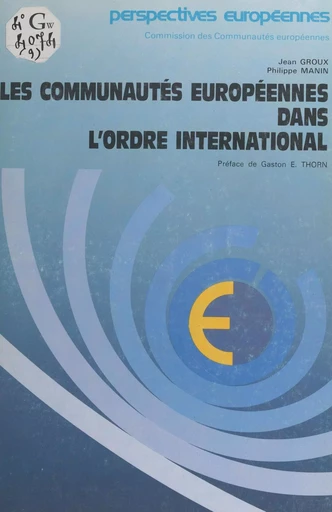 Les communautés européennes dans l'ordre international -  Commission des Communautés européennes, Jean Groux, Philippe Manin - FeniXX réédition numérique