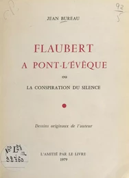 Flaubert à Pont-l'Évêque ou La conspiration du silence