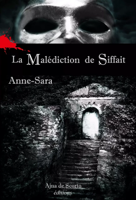 La Malédiction de Siffait -  Anne-Sara - Ajna de Scorto éditions