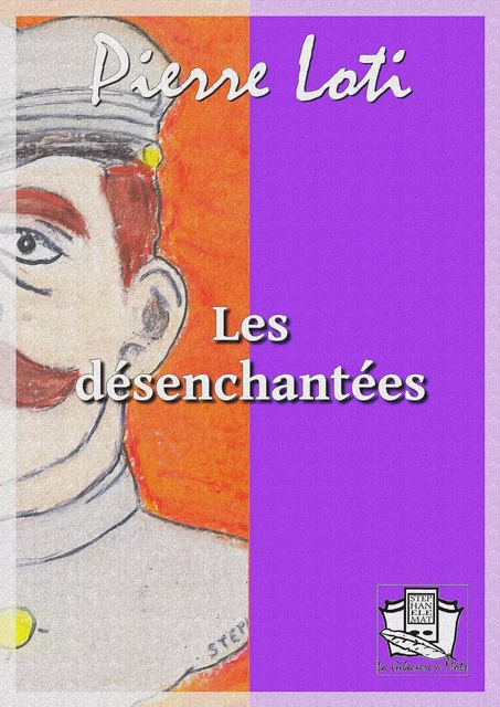 Les désenchantées - Pierre Loti - La Gibecière à Mots