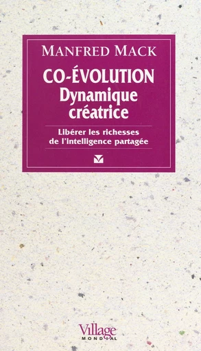 Co-évolution, dynamique créatrice : libérer les richesses de l'intelligence partagée - Manfred Mack - FeniXX réédition numérique