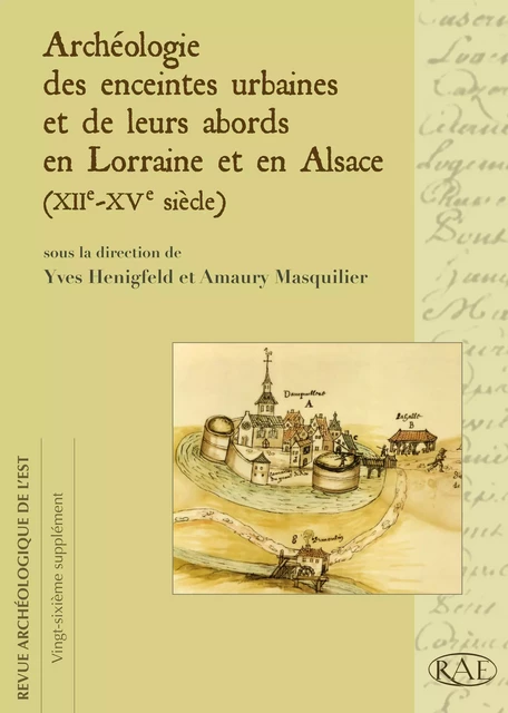 Archéologie des enceintes urbaines et de leurs abords en Lorraine et en Alsace (XIIe-XVe siècle) -  - ARTEHIS Éditions