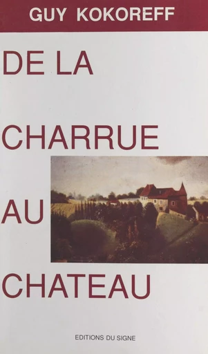 De la charrue au château (1) - Guy Kokoreff - FeniXX réédition numérique