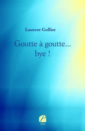 Goutte à goutte... bye !