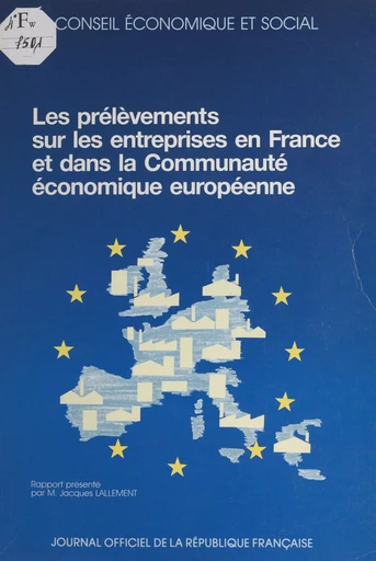 Les prélèvements sur les entreprises en France et dans la Communauté économique européenne - Jacques Lallement - FeniXX réédition numérique