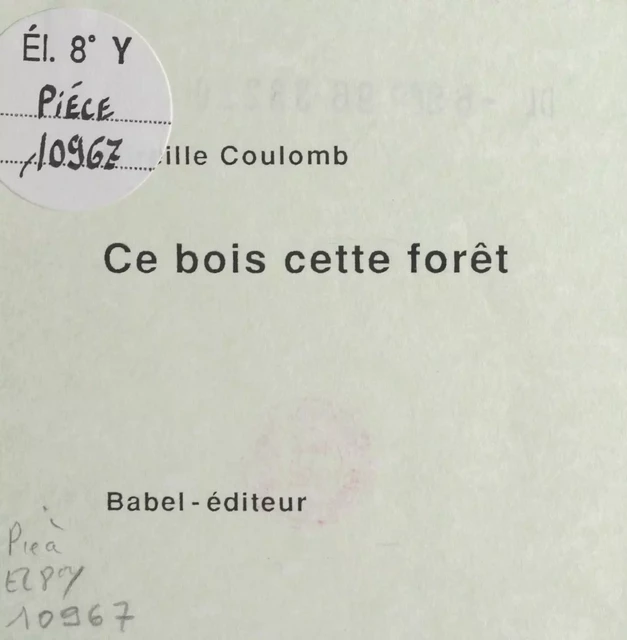 Ce bois cette forêt - Mireille Coulomb - FeniXX réédition numérique