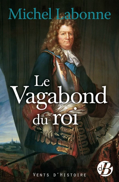 Le Vagabond du roi - Michel Labonne - De Borée