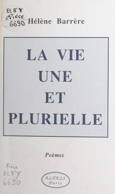 La vie une et plurielle - Hélène Barrère - FeniXX réédition numérique