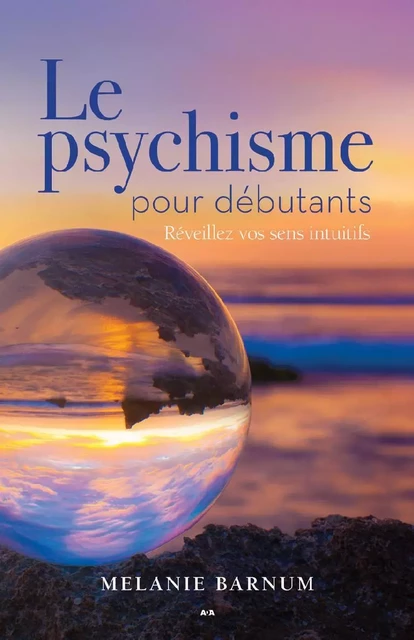 Le psychique pour débutants - Melanie Barnum - Éditions AdA