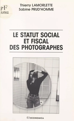 Le statut social et fiscal des photographes - Thierry LAMORLETTE, Sabine Prud'homme - FeniXX réédition numérique