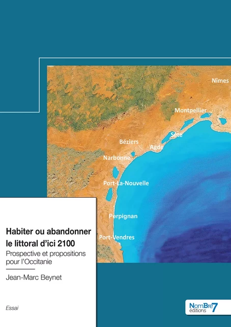 Habiter ou abandonner le littoral d'ici 2100 - Jean-Marc Beynet - Nombre7 Editions