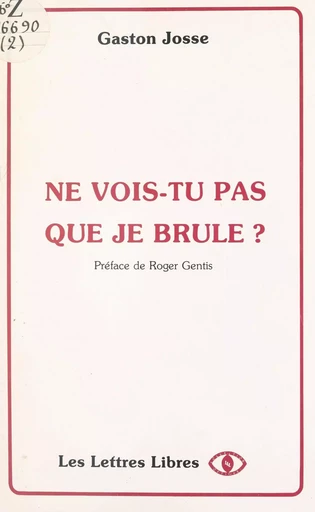 Ne vois-tu pas que je brûle ? - Gaston Josse - FeniXX réédition numérique