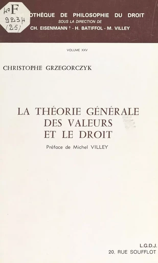 La théorie générale des valeurs et le droit : essai sur les prémisses axiologiques de la pensée juridique - Christophe Grzegorczyk - FeniXX réédition numérique