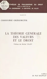 La théorie générale des valeurs et le droit : essai sur les prémisses axiologiques de la pensée juridique