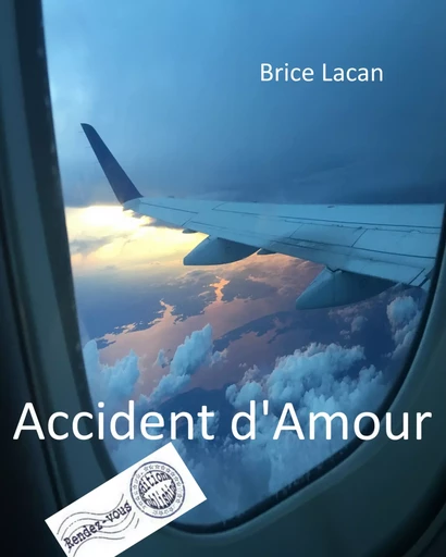 Accident d'Amour - Brice Lacan - Rendez-Vous éditions