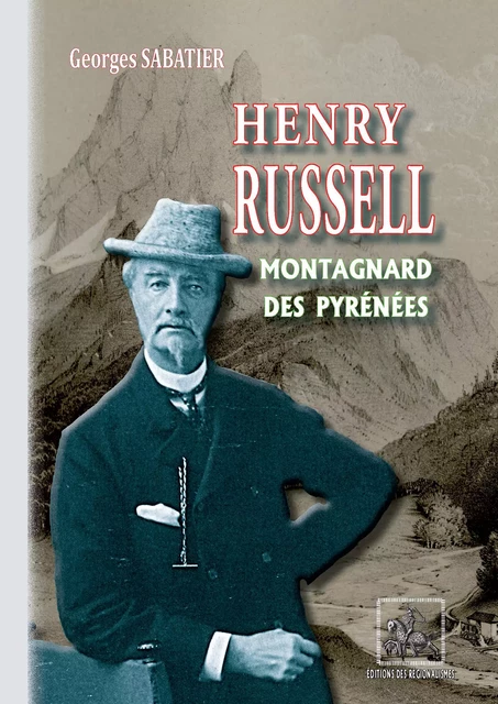 Henry Russell Montagnard des Pyrénées - Georges Sabatier - Editions des Régionalismes