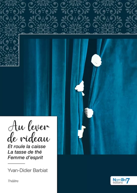 Au lever de rideau - Yvan-Didier Barbiat - Nombre7 Editions