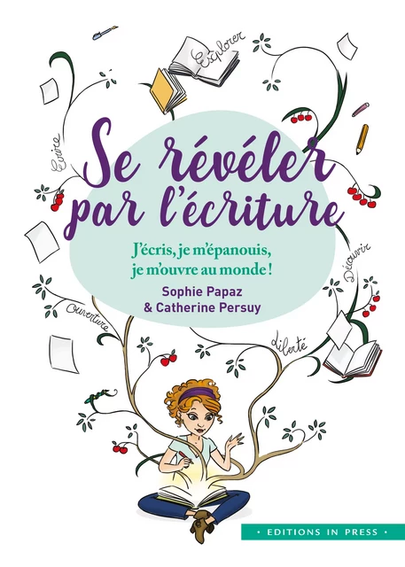 Se révéler par l’écriture - Sophie Papaz, Catherine Persuy - Éditions In Press