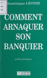 Comment arnaquer son banquier