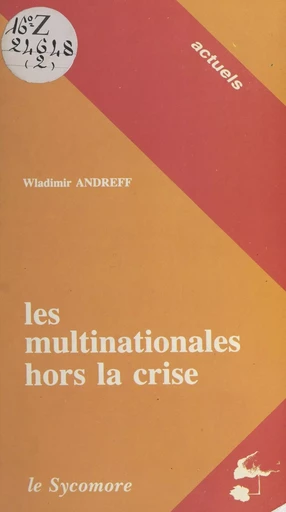 Les multinationales hors la crise - Wladimir Andreff - FeniXX réédition numérique