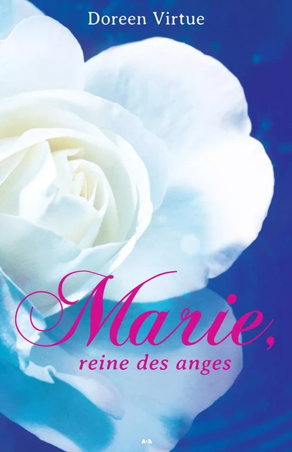 Marie, reine des anges - Doreen Virtue - Éditions AdA